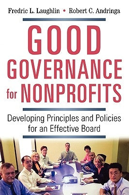 Good Governance for Nonprofits: Developing Principles and Policies for an Effective Board Paperback Amacom