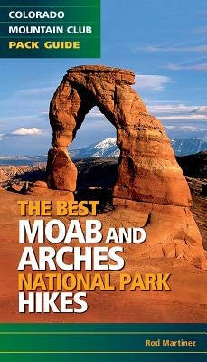 Best Moab & Arches National Park Hikes Paperback Mountaineers Books