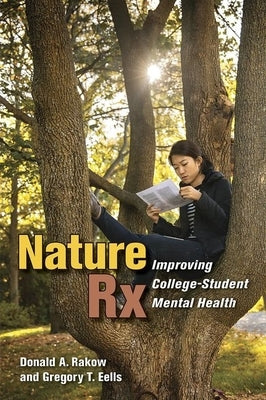 Nature RX: Improving College-Student Mental Health Paperback Comstock Publishing