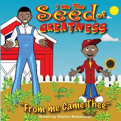 I Am The Seed Of Greatness: From Me Came Thee Paperback Createspace Independent Publishing Platform
