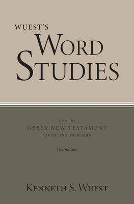 Wuest's Word Studies from the Greek New Testament for the English Reader, vol. 1 Paperback William B. Eerdmans Publishing Company