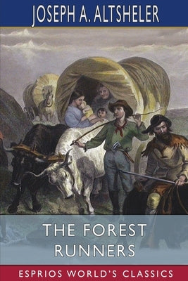 The Forest Runners (Esprios Classics): A Story of the Great War Trail in Early Kentucky Paperback Blurb