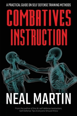 Combatives Instruction: A Practical Guide On Self Defense Training Methods Paperback Independently Published