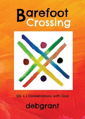 Barefoot Crossing: 100+1 Conversations with God Paperback Jazzwater