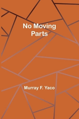 No Moving Parts Paperback Alpha Edition