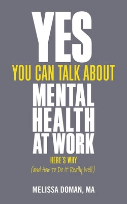 Yes, You Can Talk about Mental Health at Work: Here's Why... and How to Do It Really Well Paperback Trigger Publishing