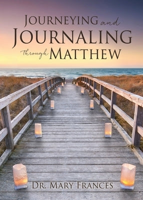Journeying and Journaling through Matthew Xulon Press