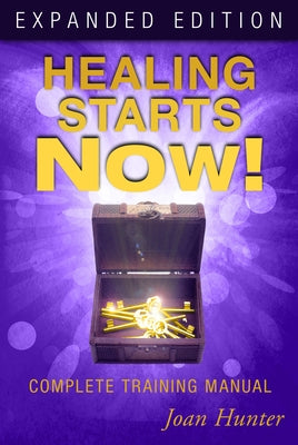 Healing Starts Now!: Complete Training Manual Destiny Image Incorporated