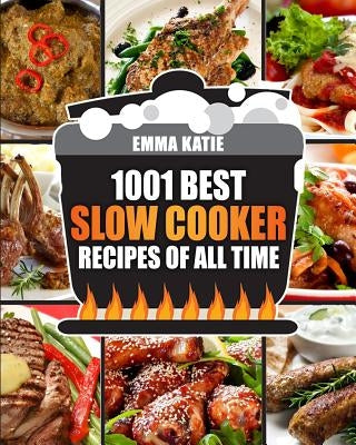 Slow Cooker Cookbook: 1001 Best Slow Cooker Recipes of All Time (Fast and Slow Cookbook, Slow Cooking, Crock Pot, Instant Pot, Electric Pres Createspace Independent Publishing Platform