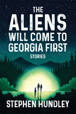 The Aliens Will Come to Georgia First Paperback University of North Georgia