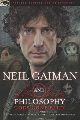 Neil Gaiman and Philosophy: Gods Gone Wild! Paperback Open Court