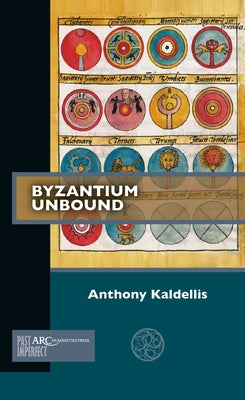 Byzantium Unbound Paperback ARC Humanities Press