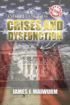 Inheritance of Crises and Dysfunction Paperback Maiwurm Publications, LLC