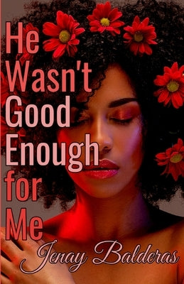 He Wasn't Good Enough for Me Paperback Independently Published