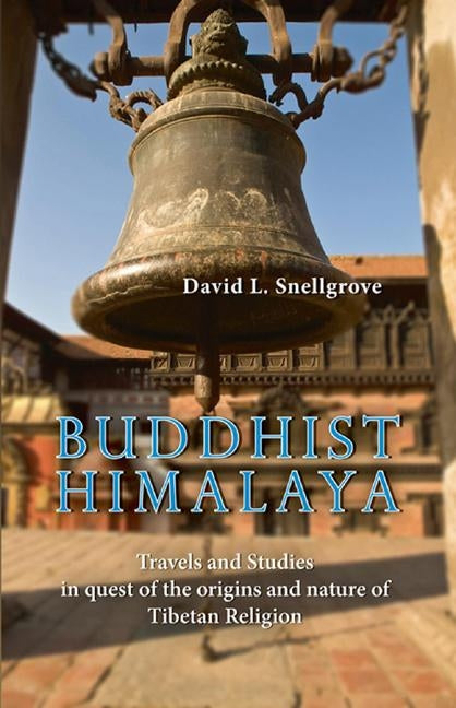 Buddhist Himalaya: Travels and Studies in Quest of the Origins and Nature of Tibetan Religion Paperback Orchid Press