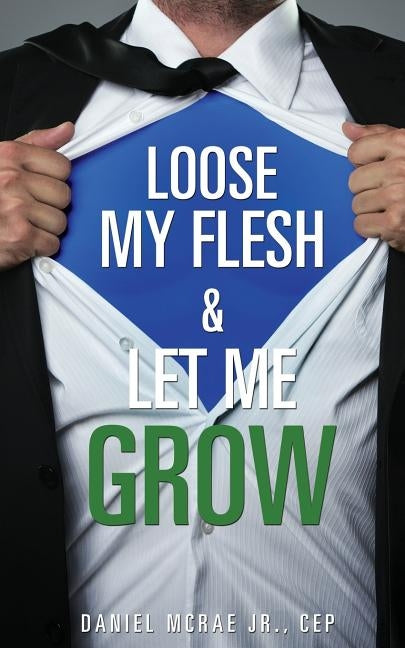 Loose My Flesh & Let Me Grow Paperback Xulon Press