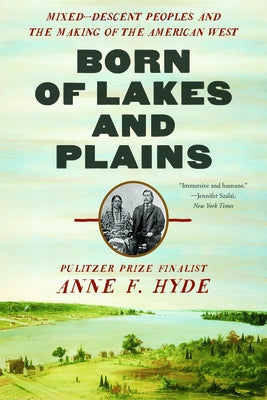Born of Lakes and Plains: Mixed-Descent Peoples and the Making of the American West Paperback W. W. Norton & Company