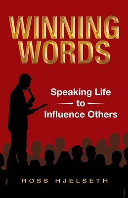 Winning Words: Speaking Life to Influence Others Paperback WestBow Press
