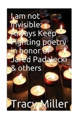 I am not invisible: Always Keep Fighting poetry in honor of Jared Padalecki& others Paperback Createspace Independent Publishing Platform
