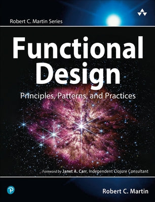 Functional Design: Principles, Patterns, and Practices Paperback Addison-Wesley Professional