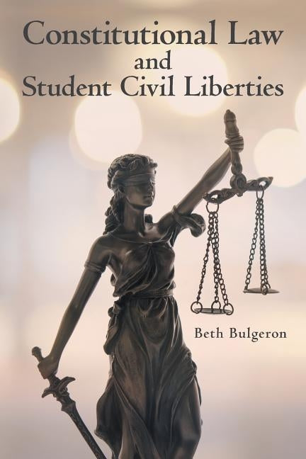 Constitutional Law and Student Civil Liberties Paperback Archway Publishing