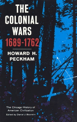 Colonial Wars, 1689-1762 Paperback University of Chicago Press