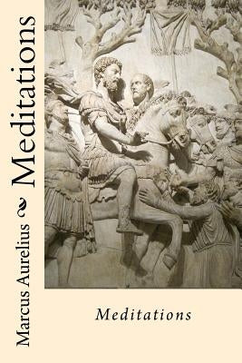 Meditations Marcus Aurelius Paperback Createspace Independent Publishing Platform