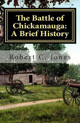 The Battle of Chickamauga: A Brief History Paperback Createspace Independent Publishing Platform