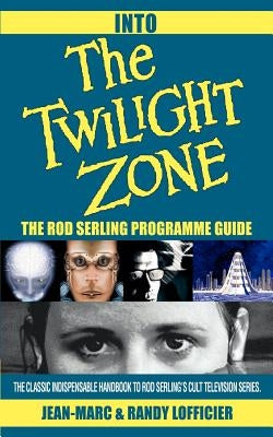 Into The Twilight Zone: The Rod Serling Programme Guide Paperback iUniverse