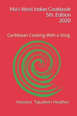Ma's West Indian Cookbook 5th Edition: Caribbean Cooking With a Sting Paperback Independently Published