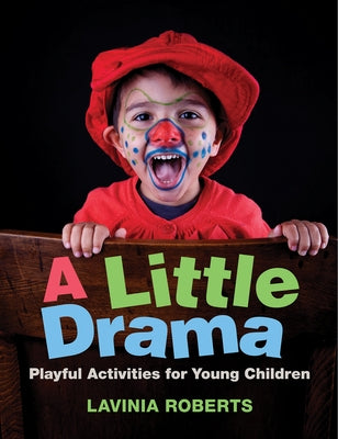 A Little Drama: Playful Activities for Young Children Paperback Redleaf Press