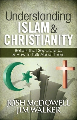 Understanding Islam and Christianity: Beliefs That Separate Us and How to Talk about Them Paperback Harvest House Publishers
