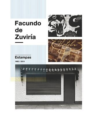 Facundo de Zuviría: Estampas 1982-2015 by Zuviria, Facundo