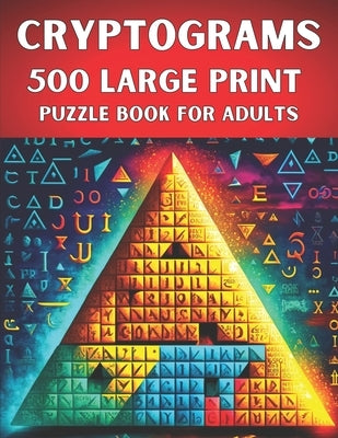 Cryptograms Puzzle Book for Adults: 500 Large Print Puzzles to Test Your Brainpower Paperback Independently Published