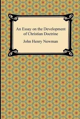 An Essay on the Development of Christian Doctrine Paperback Digireads.com