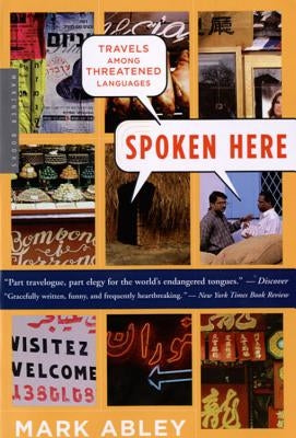 Spoken Here: Travels Among Threatened Languages Paperback Harper Paperbacks