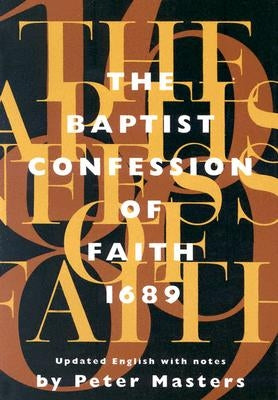 Baptist Confession of Faith 1689: Or the Second London Confession with Scripture Proofs (Revised) Paperback Wakeman Trust