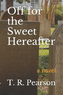 Off For The Sweet Hereafter Paperback Independently Published