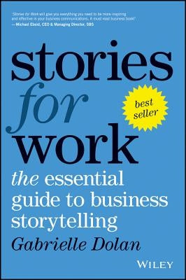 Stories for Work: The Essential Guide to Business Storytelling Paperback Wiley
