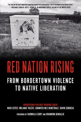 Red Nation Rising: From Bordertown Violence to Native Liberation Paperback PM Press