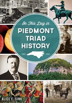 On This Day in Piedmont Triad History Paperback History Press