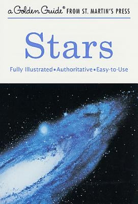 Stars: A Fully Illustrated, Authoritative and Easy-To-Use Guide Golden Guides from St. Martin's Press