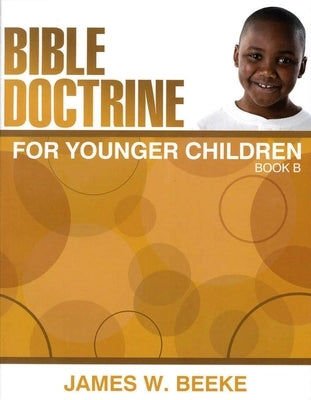 Bible Doctrine for Younger Children, Book B Paperback Reformation Heritage Books