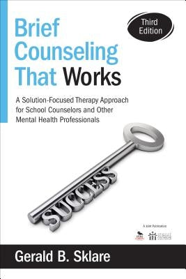 Brief Counseling That Works: A Solution-Focused Therapy Approach for School Counselors and Other Mental Health Professionals Paperback Corwin Publishers
