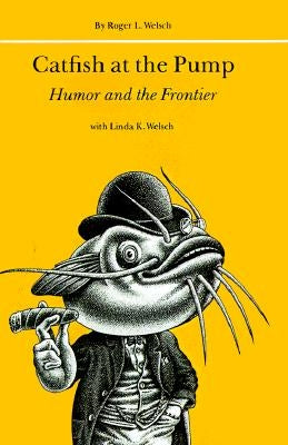 Catfish at the Pump: Humor and the Frontier Paperback University of Nebraska Press