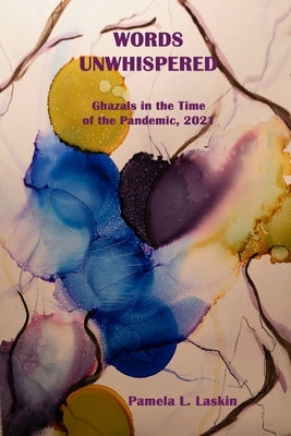 WORDS UNWHISPERED Ghazals in the Time of the Pandemic, 2021 Paperback Cervena Barva Press