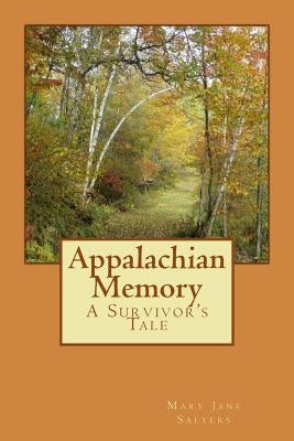 Appalachian Memory: A Survivor's Tale Paperback Createspace Independent Publishing Platform
