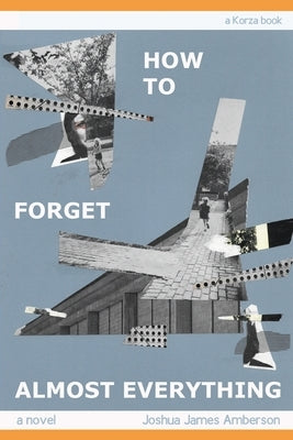 How To Forget Almost Everything Paperback Korza Books LLC