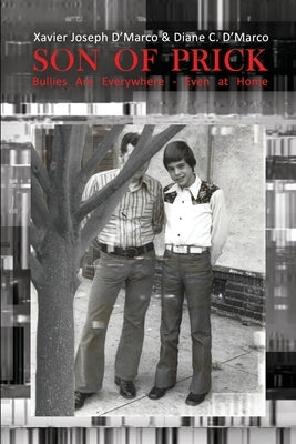 Son of Prick: Bullies Are Everywhere - Even at Home Paperback Dorrance Publishing Co.