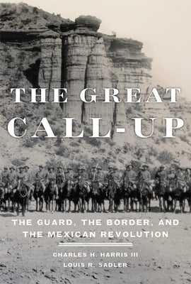 The Great Call-Up: The Guard, the Border, and the Mexican Revolution Paperback University of Oklahoma Press